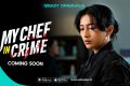Series Vision+ My Chef in Crime Hadirkan Misteri Pembunuhan dengan Sentuhan Kuliner